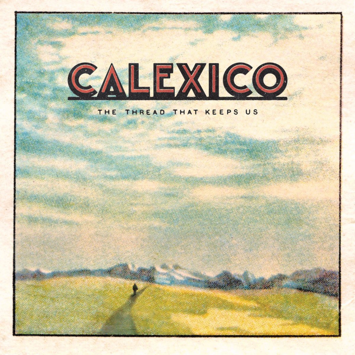 [Review] Calexico The Thread That Keeps Us ‣ Threshold Magazine